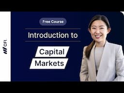Introduction to Capital Markets: How Financial Markets Work Part 7 | CFI Course