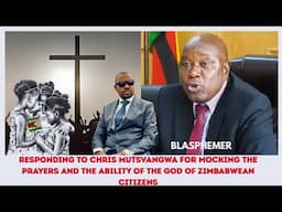 RESPONDING TO CHRIS MUTSVANGWA FOR MOCKING PRAYERS AND THE ABILITY OF THE GOD OF ZIMBABWEAN CITIZENS