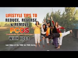 Lifestyle Tips to REDUCE & REVERSE PCOS with Yoga