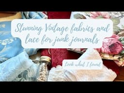 Fabric and lace for Junk Journals.  Junk Journal Supplies.  Vintage Junk Journal Supplies Haul.