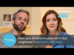 Avoir plus de voitures pour vivre plus longtemps ?  avec Robin Mesnage