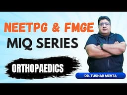 🎯 NEETPG & FMGE MIQ Series | Orthopaedics 🩺 With Dr. Tushar Mehta
