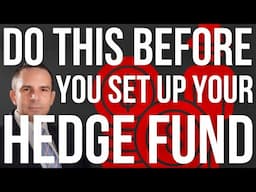 Do This Before You Set Up Your Hedge Fund - Doctor Hedge Fund