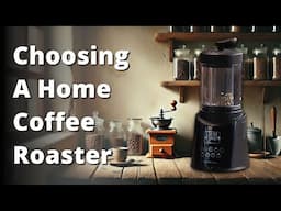 Choosing A Home Coffee Roaster