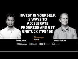 Invest In Yourself: 3 Ways To Accelerate Progress And Get Unstuck (TPS451)