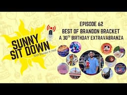 🔴 LIVE | Sunny Sit Down | Episode 62 | Best of Brandon Bracket - A 30th Birthday ExtravaBranza