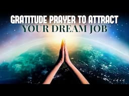 Manifest Your Dream Job Through Gratitude and Prayer✨| A Daily Practice | Try This Prayer