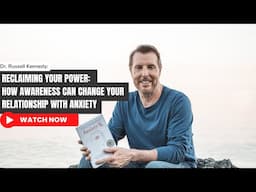 Reclaiming Your Power: How Awareness Can Change Your Relationship with Anxiety