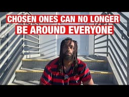 Why Chosen Ones Cannot Be Around A Lot of People