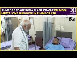 Ahmedabad Air India Plane Crash PM Modi meets lone survivor in plane crash