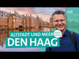 Den Haag: Kultur, Cafés und Strand | ARD Reisen