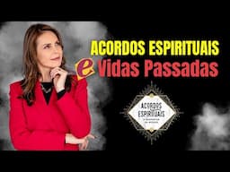 Acordos Espirituais e Vidas Passadas | Vidas Passadas e Missão de Vida
