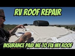 RV ROOF REPAIR - INSURANCE COMPANY PAID ME TO FIX MY ROOF - FULLTIME RV LIVING - $400 ROOF REPAIR
