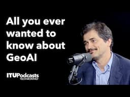 ITU Tech Monthly | All you ever wanted to know about GeoAI