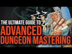The Only Advanced Dungeon Mastering Advice You Need