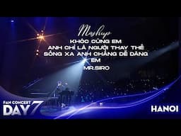 Mashup Khóc Cùng Em, Anh Chỉ Là Người Thay Thế  | Mr. Siro - Day 7 Fan Concert Hà Nội