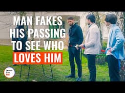Man Fakes His Passing To See Who Loves Him | @DramatizeMe