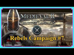 Crusader Kingdoms | Rebels Campaign #7 Antioch her, I hardly Knew Her | Medieval II Total War