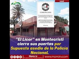 "El Licor" en Montecristi cierra sus puertas por Supuesto asedio de la Policía Nacional.