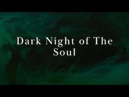 Navigating the Dark Night of the Soul | A Personal Reflection on Life, Death & Love