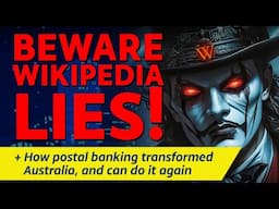 CITIZENS REPORT 29/5/2025 - Beware Wikipedia lies! / How postal banking can transform Aus... again
