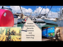Victron Limitations, Security Cameras and Launching Pat's Tug - Project Brupeg Ep. 393
