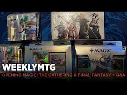 WeeklyMTG | Opening Magic: The Gathering x Final Fantasy + Q&A