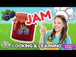 Preschool & Toddler Learning | How to Make Jam with Silly Miss Lily | Educational Videos for Kids