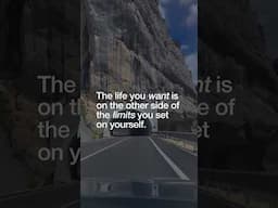 The life you want is on the other side of the limits you set on yourself.