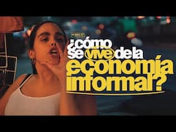 ¿Cómo se vive de la economía informal? | 254