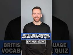 BSL Vocabulary Receptive Quiz: Father's Day