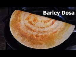 CRISPY BARLEY DOSA 🍛 | High-Protein, Fermented Breakfast Recipe | Diabetic-Friendly & Super Healthy!