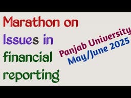 MARATHON ON ISSUES IN FINANCIAL REPORTING | FINANCIAL REPORTING NOTES | PANJAB UNIVERISTY BCOM