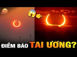 🔥8 Hiện Tượng Kỳ Lạ Đồng Loạt Xuất Hiện Ở Việt Nam...Phải Chăng Tiên Tri Đang Ứng Nghiệm|Kính Lúp TV