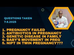 Antibiotics in pregnancy, Genetic problem in family, Questions Taken 7.6.2025