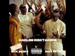 Neek Bucks x Rich Rhymer - Harlem Risktakers (Risktakers Freestyle)