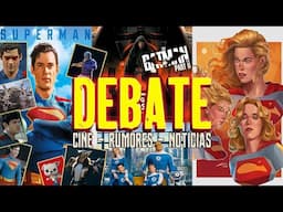 DEBATE - SUPERMAN : Detras de las cámaras - The Batman 2 - 4 Fantásticos - TRÁILER - Supergirl