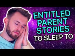 Reddit Entitled Parent Stories To Sleep To 💤😴🌙