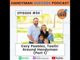 Handyman Success Podcast | Episode #50 Cory Peebles With Toolin' Around Handyman (Part 1)