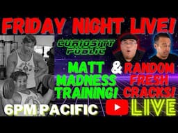 LIVE! | Matt Madness Training and Fresh Cracks! | Curiosity Public
