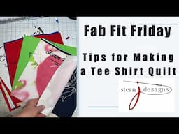 Fab Fit Friday - Tips for Making a Tee Shirt  Quilt