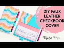 Checkbook Cover Tutorial, Faux Leather Sewing with Maisie Moo