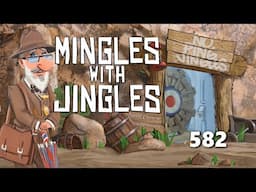 Mingles with Jingles Episode 582