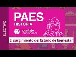 PAES | Historia | El surgimiento del Estado de bienestar