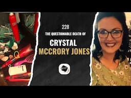 228. The Questionable Death of Crystal McCrory Jones: Suicide or Foul Play?