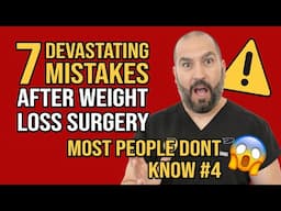 7 Devastating Mistakes After Weight Loss Surgery, MOST PEOPLE DON'T KNOW #4!!