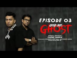 EPISODE 03 - GOOD BYE GHOST - Horror Comedy Thriller Web Series By Kaarthik Shankar