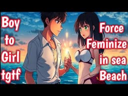 new tg anime |boy to girl forced feminized in sea beach |Gender bender |gender swap |tgtf |M2F