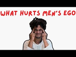 7 Things That DESTROYS a Man's Ego