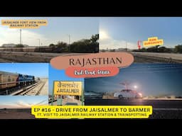 RAJASTHAN Series EP #16: Drive from Jaisalmer to Barmer ft JSM Railway Station & highway adventures.